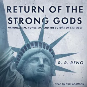Return of the Strong Gods: Nationalism, Populism, and the Future of the West Audio CD  MP3 Audio, March 1, 2021